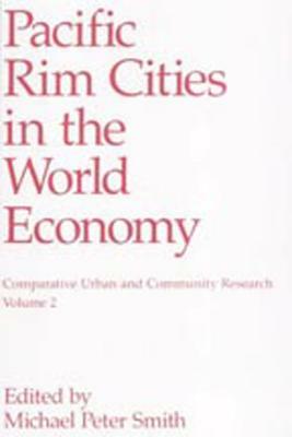 Pacific Rim Cities in the World Economy by Michael Peter Smith