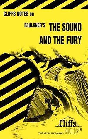 CliffsNotes on Faulkner's The Sound and the Fury by James Lamar Roberts, James Lamar Roberts