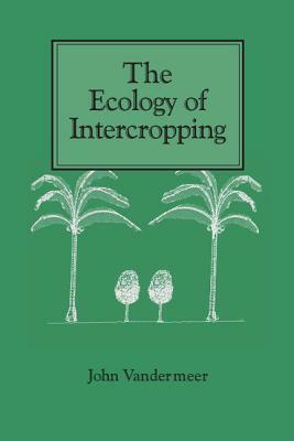 Ecology of Intercropping by John H. VanderMeer