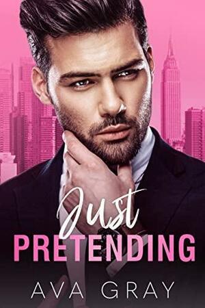 Just Pretending by Ava Gray