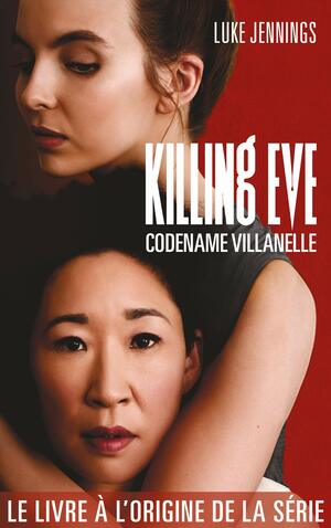 Killing Eve 1 - Codename Villanelle by Luke Jennings
