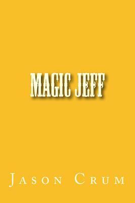 Magic Jeff by Jason Crum