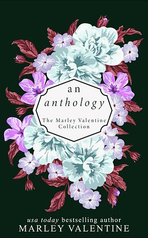 An Anthology The Marley Valentine Collection by Marley Valentine