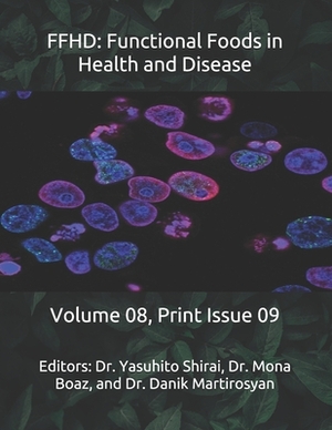 Ffhd: Functional Foods in Health and Disease: Volume 08, Print Issue 09 by Danik M. Martirosyan