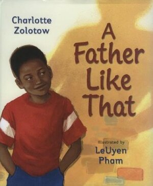 A Father Like That by Charlotte Zolotow, LeUyen Pham