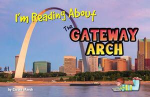 I'm Reading about the Gateway Arch by Carole Marsh