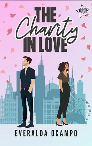 The Charity In Love: A Steamy Romantic Comedy Novel | A Pilsen Story by Everalda Ocampo