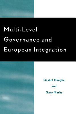 Multi-Level Governance and European Integration by Gary Marks, Liesbet Hooghe