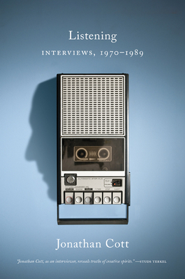 Listening: Interviews, 1970-1989 by Jonathan Cott