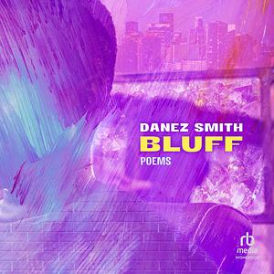 Bluff by Danez Smith