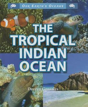 The Tropical Indian Ocean by Doreen Gonzales