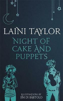 Night of Cake and Puppets by Laini Taylor, Jim Di Bartolo