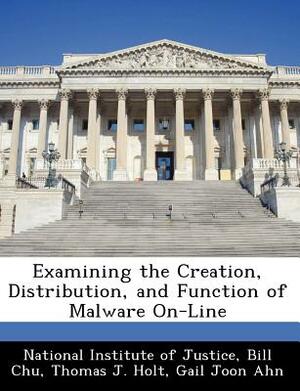 Examining the Creation, Distribution, and Function of Malware On-Line by Thomas J. Holt, Bill Chu