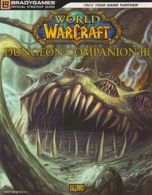 World of Warcraft Dungeon Companion, Volume III by Brady Games