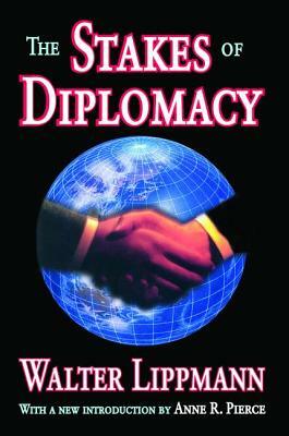 The Stakes of Diplomacy by Walter Lippmann