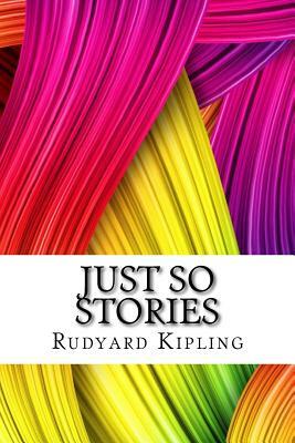 Just So Stories by Rudyard Kipling