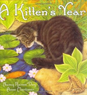 A Kitten's Year by Anne Mortimer, Nancy Raines Day