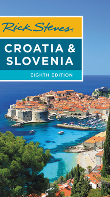 Rick Steves Croatia & Slovenia by Cameron Hewitt, Rick Steves