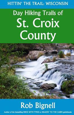 Day Hiking Trails of St. Croix County by Rob Bignell