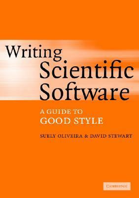 Writing Scientific Software: A Guide to Good Style by Suely Oliveira, David E. Stewart