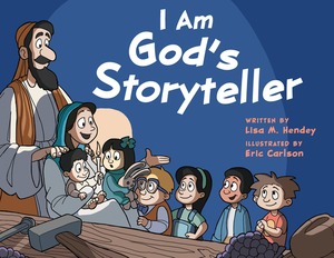 I Am God's Storyteller by Lisa M. Hendey