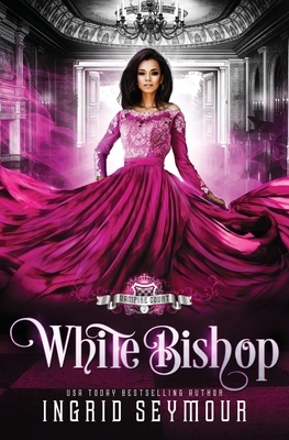 Vampire Court: White Bishop by Ingrid Seymour