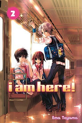 I Am Here!, Volume 2 by Ema Tōyama