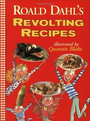 Roald Dahl's Completely Revolting Recipes: A Collection of Delumptious Favourites by Roald Dahl, Jan Baldwin, Felicity Dahl, Josie Fison