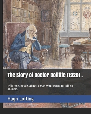 The Story of Doctor Dolittle (1920) .: children's novels about a man who learns to talk to animals. by Hugh Lofting