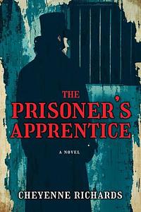 The Prisoner's Apprentice by Cheyenne Richards