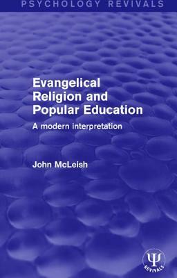 Evangelical Religion and Popular Education: A Modern Interpretation by John McLeish