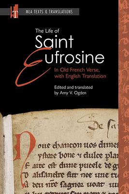 The Life of Saint Eufrosine: In Old French Verse, with English Translation by 