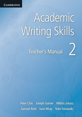 Academic Writing Skills 2 Student's Book by Sean Wray, Peter Chin, Samuel Reid