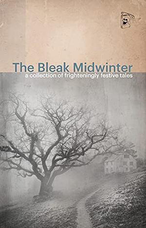 Bleak Midwinter: A Collection of Frighteningly Festive Tales by Zowie Swan, Barry McCann, Alison Weston, Elizabeth Richardson, David Murphy, Helen Wynne, Marci Belle, Mark Charlesworth, Peter Cakebread, Chris Newton