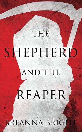 The Shepherd and the Reaper: A Fantasy Horror Novel by Breanna Bright