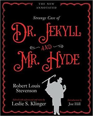 The New Annotated Strange Case of Dr. Jekyll and Mr. Hyde by Leslie S. Klinger, Robert Louis Stevenson