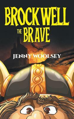 Brockwell the Brave by Jenny Woolsey