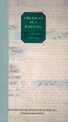 American Sea Writing: A Literary Anthology by Various, Peter Neill, Nathaniel Philbrick