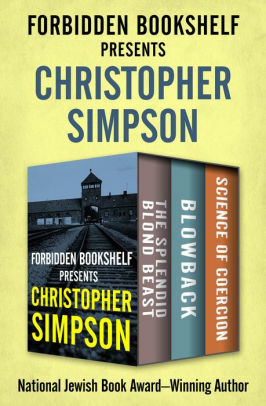 Forbidden Bookshelf Presents Christopher Simpson: The Splendid Blond Beast, Blowback, and Science of Coercion by Christopher Simpson