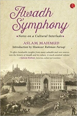 Awadh Symphony by Aslam Mahmud