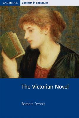 The Victorian Novel by Barbara Dennis