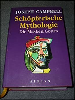 Schöpferische Mythologie. Die Masken Gottes 4 by Joseph Campbell