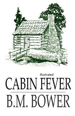 Cabin Fever Illustrated by B. M. Bower