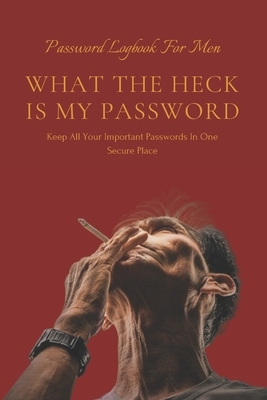 What the Heck Is My Password: An alphabetically organized pocket size premium password logbook matching your aesthetic sense. It has table of conten by Waqar Ahmed, Shaz Books