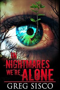 In Nightmares We're Alone by Greg Sisco