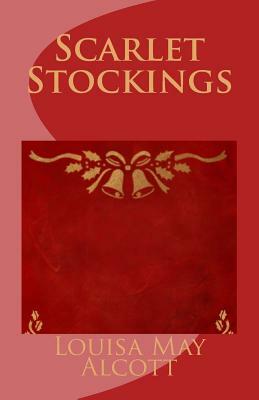 Scarlet Stockings by Louisa May Alcott