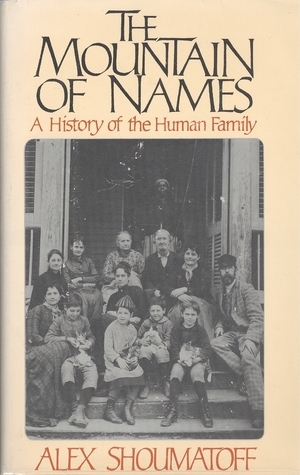 The Mountain of Names: A History of the Human Family by Alex Shoumatoff