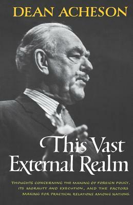 This Vast External Realm by Dean Acheson