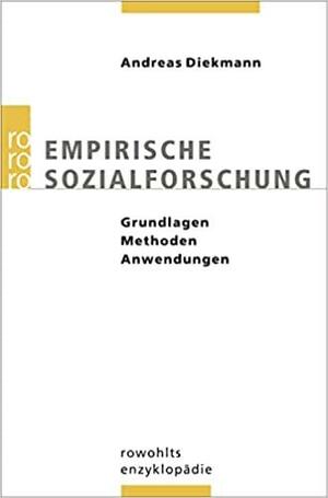 Empirische Sozialforschung: Grundlagen, Methoden, Anwendungen by Andreas Diekmann