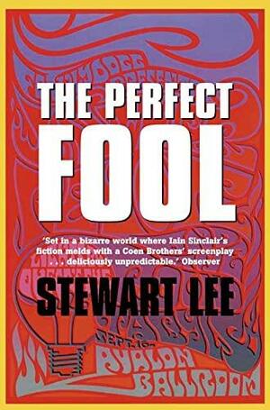 The Perfect Fool by Stewart Lee